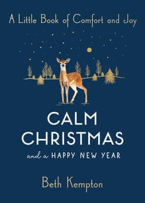 Calm Christmas and a Happy New Year: A Little Book of Comfort and Joy Paperback Scribner Book Company