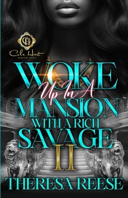 Woke Up In A Mansion With A Rich Savage 2: An African American Romance by Reese, Theresa