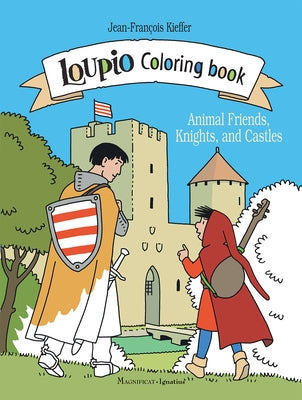 Loupio Coloring Book: Animal Friends, Knights, and Castles by Kieffer, Jean-François
