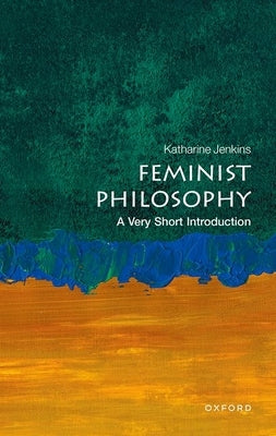 Paperback of Feminist Philosophy: A Very Short Introduction by Oxford University Press, featuring the book cover with title and design.