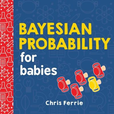 Bayesian Probability for Babies Board Book Sourcebooks Explore