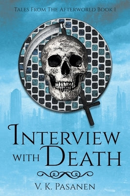 Interview with Death, Tales from the Afterworld Book 1 Paperback William Gordon Riley