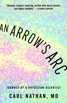 An Arrow's ARC: Journey of a Physician-Scientist by Nathan, Carl