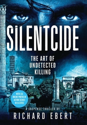 Silentcide: The Art of Undetected Killing by Ebert, Richard