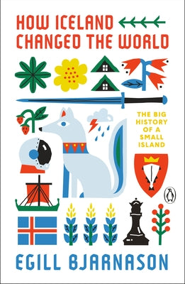 How Iceland Changed the World: The Big History of a Small Island Paperback Penguin Books