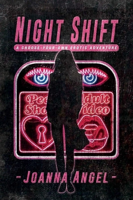 Night Shift: A Choose-Your-Own Erotic Fantasy by Angel, Joanna