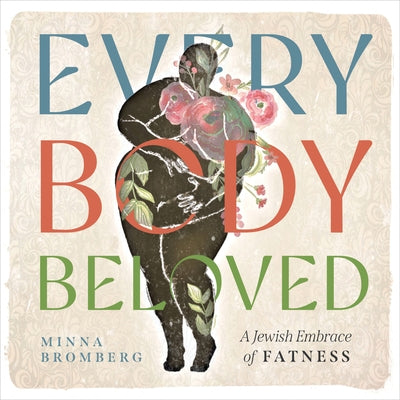 Paperback of "Every Body Beloved: A Jewish Embrace of Fatness" by Wayne State University Press, showing the book cover with title and author.