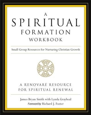 A Spiritual Formation Workbook - Revised Edition: Small Group Resources for Nurturing Christian Growth Paperback HarperOne
