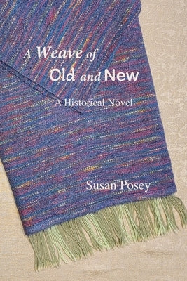 A Weave of Old and New: A Historical Novel Paperback Great Rock Press