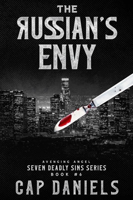 The Russian's Envy: Avenging Angel - Seven Deadly Sins Book #6 by Daniels, Cap