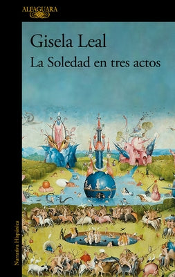 La Soledad En Tres Actos / La Soledad in Three Acts by Leal, Gisela