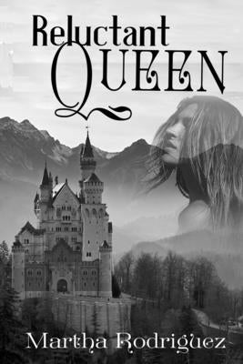 Reluctant Queen by Rodriguez, Martha