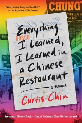 Everything I Learned, I Learned in a Chinese Restaurant: A Memoir by Chin, Curtis