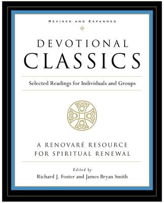 Devotional Classics: Revised Edition: Selected Readings for Individuals and Groups Paperback HarperOne