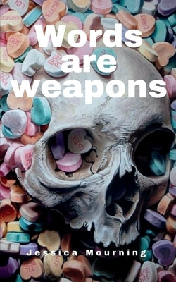 Words are weapons by Mourning, Jessica