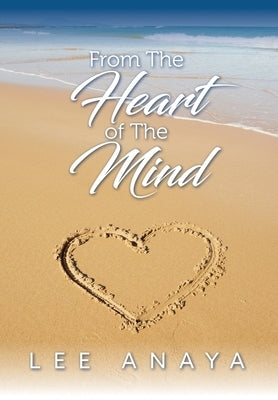 From The Heart of The Mind by Anaya, Lee