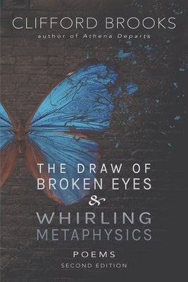 The Draw of Broken Eyes & Whirling Metaphysics by Brooks, Clifford