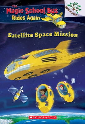 Satellite Space Mission (the Magic School Bus Rides Again): Volume 4 Paperback Scholastic Inc.