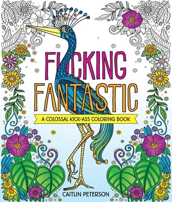 F*cking Fantastic: A Colossal Kick-Ass Coloring Book by Peterson, Caitlin
