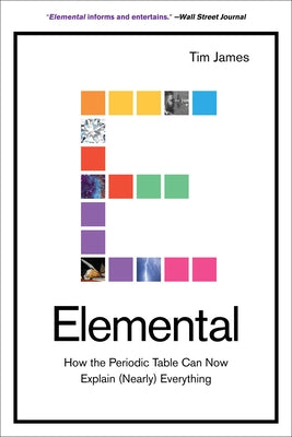 Elemental: How the Periodic Table Can Now Explain (Nearly) Everything Paperback Harry N. Abrams