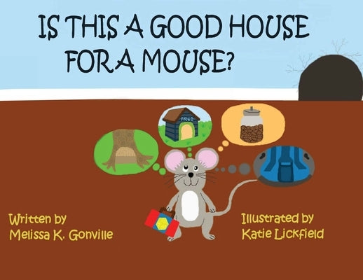 Is This A Good House for a Mouse? by Gonville, Melissa K.