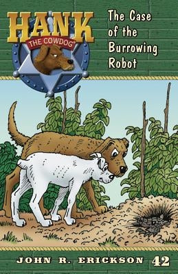 The Case of the Burrowing Robot by Erickson, John R.