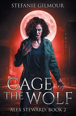 Cage the Wolf by Gilmour, Stefanie