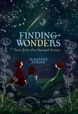 Finding Wonders: Three Girls Who Changed Science Paperback Atheneum Books for Young Readers