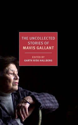 Paperback of The Uncollected Stories of Mavis Gallant by New York Review of Books, featuring a cover with text and design elements.