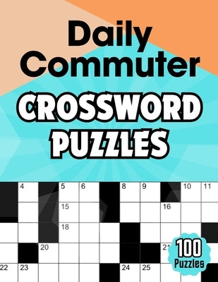 Daily Commuter Crossword puzzles: Large Print Easy to Medium Crossword Book for Adults Paperback Independently Published