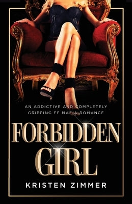 Forbidden Girl: An addictive and completely gripping FF mafia romance by Zimmer, Kristen