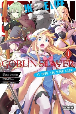 Goblin Slayer: A Day in the Life, Vol. 1 (Manga) by Kagyu, Kumo