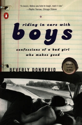 Riding in Cars with Boys: Confessions of a Bad Girl Who Makes Good by Donofrio, Beverly