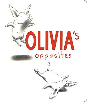Olivia's Opposites board book by Atheneum Books for Young Readers showing colorful pages with opposites for children.