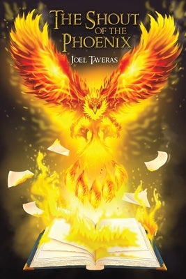The Shout of the Phoenix by Taveras, Joel
