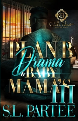 Plan B Drama & Baby Mama's 3: An African American Romance: The Finale by Partee, S. L.