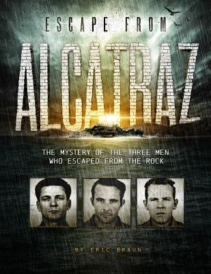 Escape from Alcatraz: The Mystery of the Three Men Who Escaped from the Rock Paperback Capstone Press