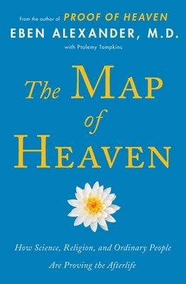 The Map of Heaven: How Science, Religion, and Ordinary People Are Proving the Afterlife Paperback Simon & Schuster