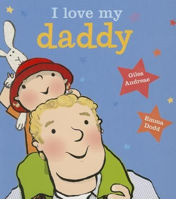 I Love My Daddy [Board Book] Board Book Little, Brown Books for Young Readers