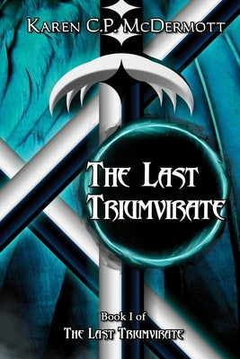 The Last Triumvirate by McDermott, Karen C. P.