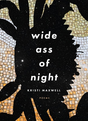 Wide Ass of Night by Maxwell, Kristi
