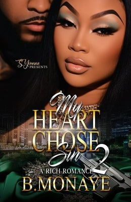 My Heart Chose Sin 2 by Monaye, B.