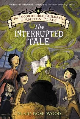 Paperback copy of The Incorrigible Children of Ashton Place Book IV: The Interrupted Tale by Clarion Books, featuring a colorful cover.