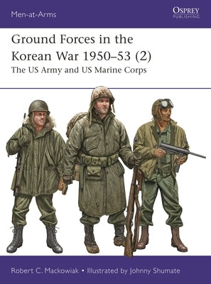 Ground Forces in the Korean War 1950-53 (2): The US Army and US Marine Corps Paperback Osprey Publishing (UK)
