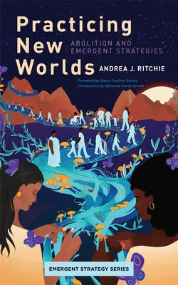 Practicing New Worlds: Abolition and Emergent Strategies Paperback AK Press