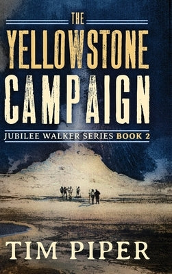 The Yellowstone Campaign by Piper, Tim