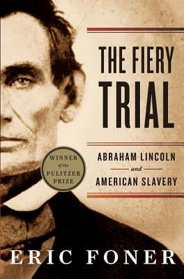 The Fiery Trial: Abraham Lincoln and American Slavery Paperback W. W. Norton & Company