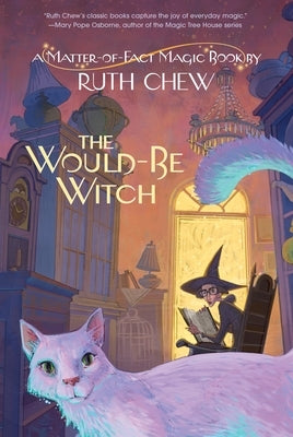 A Matter-Of-Fact Magic Book: The Would-Be Witch by Chew, Ruth