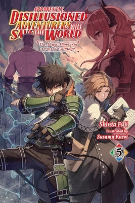 Apparently, Disillusioned Adventurers Will Save the World, Vol. 5 (Light Novel): The Magic Mirror in a City of Carnage Paperback Yen on
