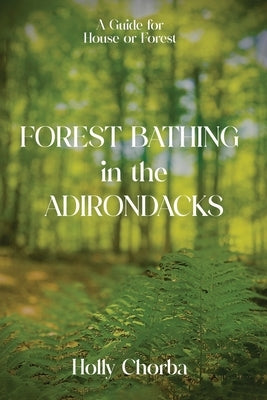 Paperback book titled "Forest Bathing in the Adirondacks" by Native Publishers, featuring a cover image with forest scenery.